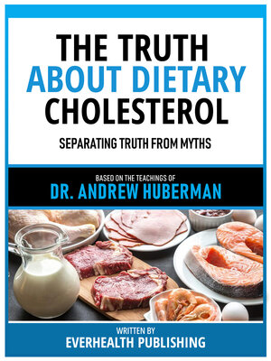 cover image of The Truth About Dietary Cholesterol--Based On the Teachings of Dr. Andrew Huberman
